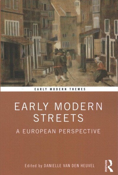 Early Modern Streets: A European Perspective цена и информация | Vēstures grāmatas | 220.lv