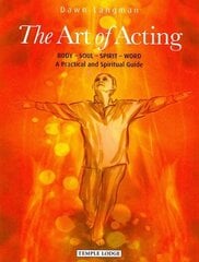 Art of Acting: Body - Soul - Spirit - Word: A Practical and Spiritual Guide cena un informācija | Garīgā literatūra | 220.lv