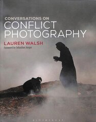 Conversations on Conflict Photography cena un informācija | Mākslas grāmatas | 220.lv