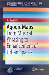 Agogic Maps: From Musical Phrasing to Enhancement of Urban Spaces 1st ed. 2017 цена и информация | Книги об искусстве | 220.lv