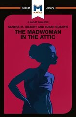 Analysis of Sandra M. Gilbert and Susan Gubar's The Madwoman in the Attic: The Woman Writer and the Nineteenth-Century Literary Imagination цена и информация | Исторические книги | 220.lv