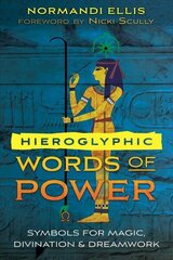 Hieroglyphic Words of Power: Symbols for Magic, Divination, and Dreamwork cena un informācija | Pašpalīdzības grāmatas | 220.lv