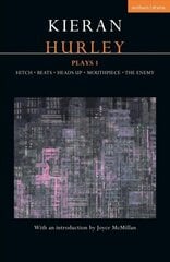 Kieran Hurley Plays 1: Hitch; Beats; Heads Up; Mouthpiece; The Enemy цена и информация | Рассказы, новеллы | 220.lv