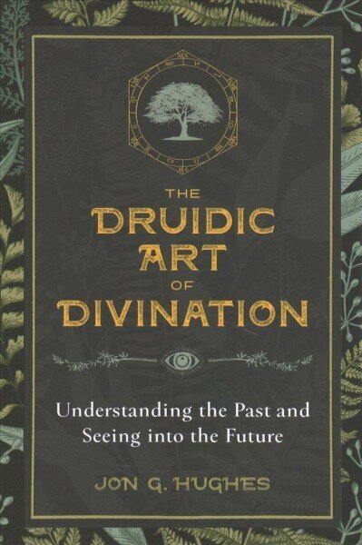 Druidic Art of Divination: Understanding the Past and Seeing into the Future цена и информация | Garīgā literatūra | 220.lv