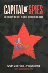 Capital of Spies: Intelligence Agencies in Berlin During the Cold War цена и информация | Исторические книги | 220.lv