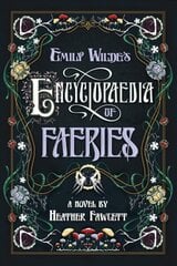 Emily Wilde's Encyclopaedia of Faeries: Book One of the Emily Wilde Series cena un informācija | Fantāzija, fantastikas grāmatas | 220.lv