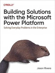 Building Solutions with the Microsoft Power Platform: Solving Everyday Problems in the Enterprise cena un informācija | Ekonomikas grāmatas | 220.lv