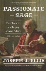 Passionate Sage: The Character and Legacy of John Adams cena un informācija | Biogrāfijas, autobiogrāfijas, memuāri | 220.lv