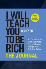 I Will Teach You to Be Rich: The Journal: No Complicated Math. No More Procrastinating. Design Your Rich Life Today. cena un informācija | Pašpalīdzības grāmatas | 220.lv