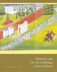 Mandalay and the Art of Building Cities in Burma цена и информация | Книги по социальным наукам | 220.lv