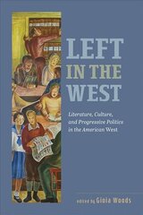 Left in the West: Literature, Culture, and Progressive Politics in the American West cena un informācija | Sociālo zinātņu grāmatas | 220.lv