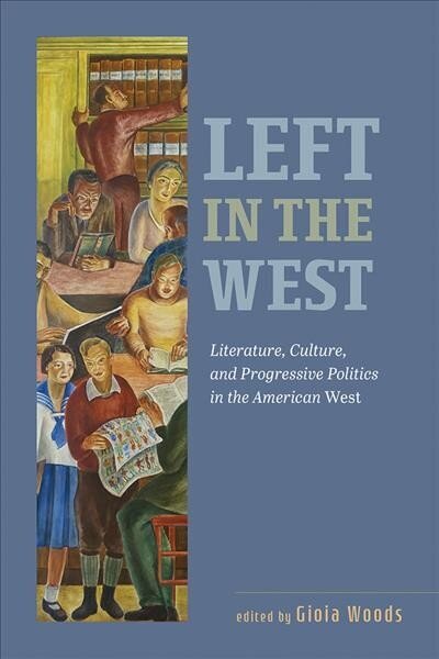 Left in the West: Literature, Culture, and Progressive Politics in the American West cena un informācija | Sociālo zinātņu grāmatas | 220.lv