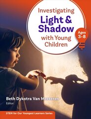 Investigating Light and Shadow With Young Children (Ages 3-8) цена и информация | Книги по социальным наукам | 220.lv