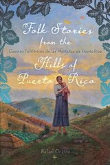 Folk Stories from the Hills of Puerto Rico / Cuentos folkloricos de las montanas de Puerto Rico (English/Spanish Edition) цена и информация | Книги по социальным наукам | 220.lv