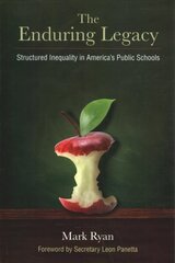 Enduring Legacy: Structured Inequality in America's Public Schools cena un informācija | Sociālo zinātņu grāmatas | 220.lv