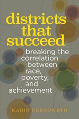 Districts That Succeed: Breaking the Correlation Between Race, Poverty, and Achievement cena un informācija | Sociālo zinātņu grāmatas | 220.lv