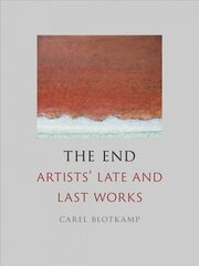 End: Artists' Late and Last Works цена и информация | Книги об искусстве | 220.lv