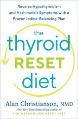 Thyroid Reset Diet: Reverse Hypothyroidism and Hashimoto's Symptoms with a Proven Iodine-Balancing Plan cena un informācija | Pašpalīdzības grāmatas | 220.lv