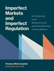 Imperfect Markets and Imperfect Regulation: An Introduction to the Microeconomics and Political Economy of Power Markets cena un informācija | Ekonomikas grāmatas | 220.lv