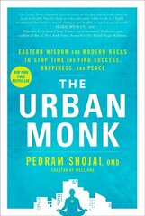 Urban Monk: Eastern Wisdom and Modern Hacks to Stop Time and Find Success, Happiness, and Peace цена и информация | Самоучители | 220.lv
