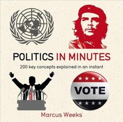 Politics in Minutes: 200 Key Concepts Explained in an Instant cena un informācija | Sociālo zinātņu grāmatas | 220.lv