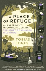 Place of Refuge: An Experiment in Communal Living - The Story of Windsor Hill Wood cena un informācija | Sociālo zinātņu grāmatas | 220.lv