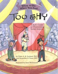 What To Do When You Feel Too Shy: A Kid's Guide to Overcoming Social Anxiety цена и информация | Книги для подростков  | 220.lv