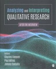 Analyzing and Interpreting Qualitative Research: After the Interview цена и информация | Энциклопедии, справочники | 220.lv