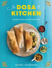 Dosa Kitchen: Recipes for India's Favorite Street Food цена и информация | Книги рецептов | 220.lv