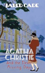 Agatha Christie and the Eleven Missing Days 5th Revised edition, Agatha Christie and the Eleven Missing Days The Revised and Expanded Edition cena un informācija | Biogrāfijas, autobiogrāfijas, memuāri | 220.lv