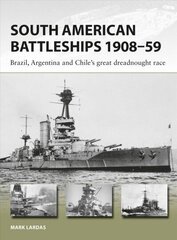 South American Battleships 1908-59: Brazil, Argentina, and Chile's great dreadnought race cena un informācija | Vēstures grāmatas | 220.lv