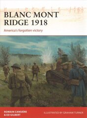 Blanc Mont Ridge 1918: America's forgotten victory цена и информация | Исторические книги | 220.lv