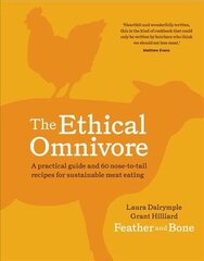 Ethical Omnivore: A practical guide and 60 nose-to-tail recipes for sustainable meat eating cena un informācija | Pavārgrāmatas | 220.lv