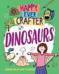 Happy Ever Crafter: Dinosaurs cena un informācija | Grāmatas pusaudžiem un jauniešiem | 220.lv