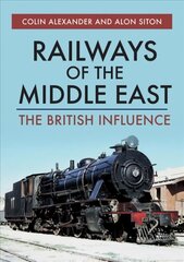 Railways of the Middle East: The British Influence cena un informācija | Ceļojumu apraksti, ceļveži | 220.lv