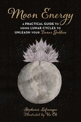 Moon Energy: A Practical Guide to Using Lunar Cycles to Unleash Your Inner Goddess cena un informācija | Pašpalīdzības grāmatas | 220.lv