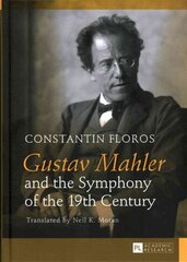 Gustav Mahler and the Symphony of the 19th Century: Translated by Neil K. Moran New edition cena un informācija | Mākslas grāmatas | 220.lv