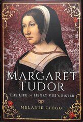 Margaret Tudor: The Life of Henry VIII's Sister цена и информация | Биографии, автобиогафии, мемуары | 220.lv