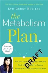 Metabolism Plan: Discover the Foods and Exercises that Work for Your Body to Reduce Inflammation and Lose Weight Fast cena un informācija | Pašpalīdzības grāmatas | 220.lv