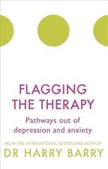 Flagging the Therapy: Pathways out of depression and anxiety cena un informācija | Pašpalīdzības grāmatas | 220.lv