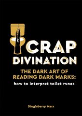 Crap Divination: The Dark Art of Reading Dark Marks: How to Interpret Toilet Runes cena un informācija | Fantāzija, fantastikas grāmatas | 220.lv