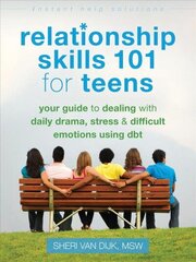 Relationship Skills 101 for Teens: Your Guide to Dealing with Daily Drama, Stress, and Difficult Emotions Using DBT цена и информация | Книги для подростков  | 220.lv