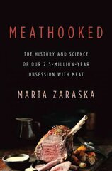 Meathooked: The History and Science of Our 2.5-Million-Year Obsession with Meat цена и информация | Книги рецептов | 220.lv