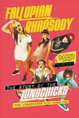 Fallopian Rhapsody: The Story of the Lunachicks цена и информация | Книги об искусстве | 220.lv