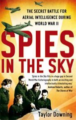 Spies In The Sky: The Secret Battle for Aerial Intelligence during World War II цена и информация | Исторические книги | 220.lv