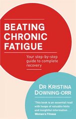 Beating Chronic Fatigue: Your step-by-step guide to complete recovery Digital original cena un informācija | Pašpalīdzības grāmatas | 220.lv