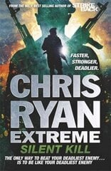 Chris Ryan Extreme: Silent Kill: Extreme Series 4 cena un informācija | Fantāzija, fantastikas grāmatas | 220.lv