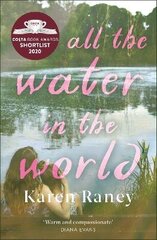 All the Water in the World: Shortlisted for the COSTA First Novel Award cena un informācija | Fantāzija, fantastikas grāmatas | 220.lv