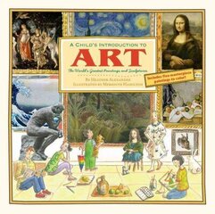 Child's Introduction To Art: The World's Greatest Paintings and Sculptures цена и информация | Книги для подростков и молодежи | 220.lv