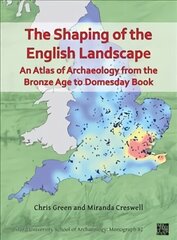 Shaping of the English Landscape: An Atlas of Archaeology from the Bronze Age to Domesday Book цена и информация | Исторические книги | 220.lv